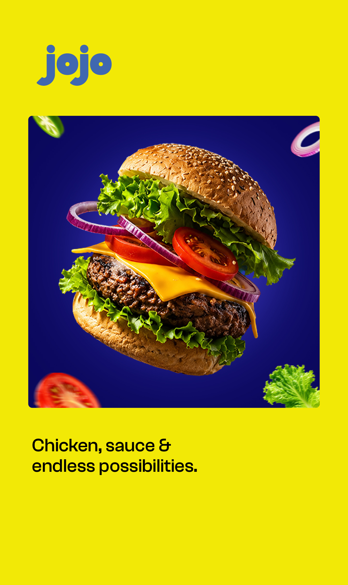 Jojo — Chicken. Sauce. Endless possibilities.